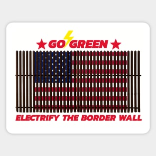 GO GREEN ELECTRIFY THE BODER WALL Sticker